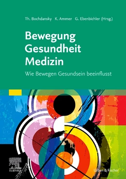 Abbildung von Bochdansky / Ammer | Bewegung - Gesundheit - Medizin | 1. Auflage | 2021 | beck-shop.de