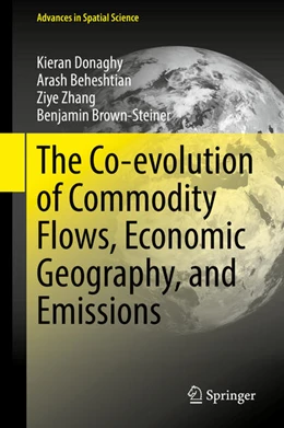 Abbildung von Donaghy / Beheshtian | The Co-evolution of Commodity Flows, Economic Geography, and Emissions | 1. Auflage | 2021 | beck-shop.de