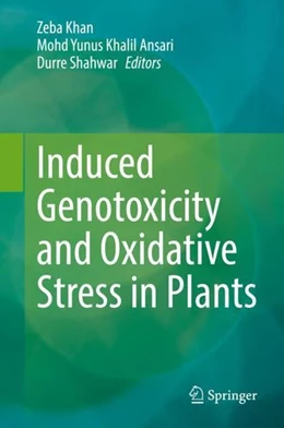 Abbildung von Khan / Ansari | Induced Genotoxicity and Oxidative Stress in Plants | 1. Auflage | 2021 | beck-shop.de