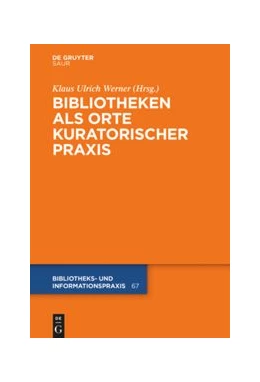 Abbildung von Werner | Bibliotheken als Orte kuratorischer Praxis | 1. Auflage | 2020 | beck-shop.de