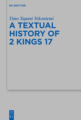 Abbildung von Tapani Tekoniemi | The Textual History of 2 Kings 17 | 1. Auflage | 2021 | beck-shop.de