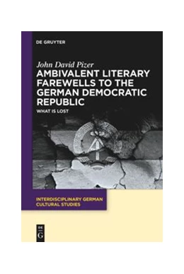 Abbildung von Pizer | Ambivalent Literary Farewells to the German Democratic Republic | 1. Auflage | 2021 | beck-shop.de