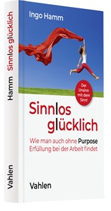 Abbildung von Hamm | Sinnlos glücklich - Wie man auch ohne Purpose Erfüllung bei der Arbeit findet | 2022 | beck-shop.de