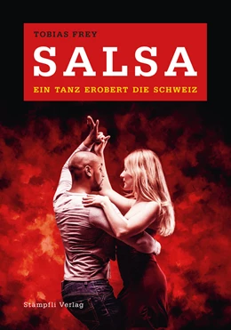Abbildung von Frey | Salsa - ein Tanz erobert die Schweiz | 1. Auflage | 2021 | beck-shop.de