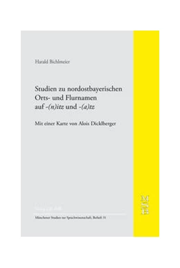 Abbildung von Bichlmeier | Studien zu nordostbayerischen Orts- und Flurnamen auf -(n)itz und -(a)tz. MSB 31 | 1. Auflage | 2021 | 31 | beck-shop.de