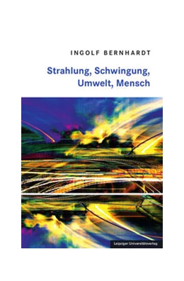 Abbildung von Bernhardt | Strahlung, Schwingung, Umwelt, Mensch | 1. Auflage | 2021 | beck-shop.de