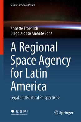 Abbildung von Froehlich / Amante Soria | A Regional Space Agency for Latin America | 1. Auflage | 2021 | beck-shop.de