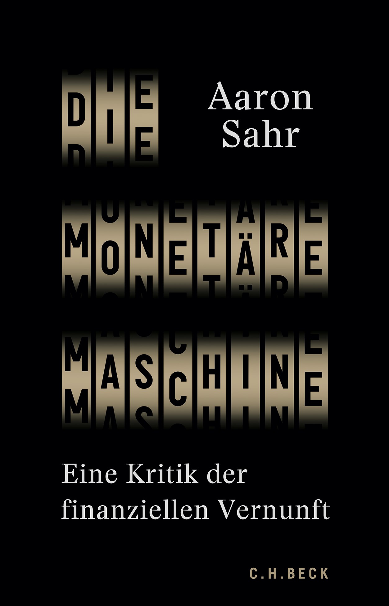 Cover: Sahr, Aaron, Die monetäre Maschine