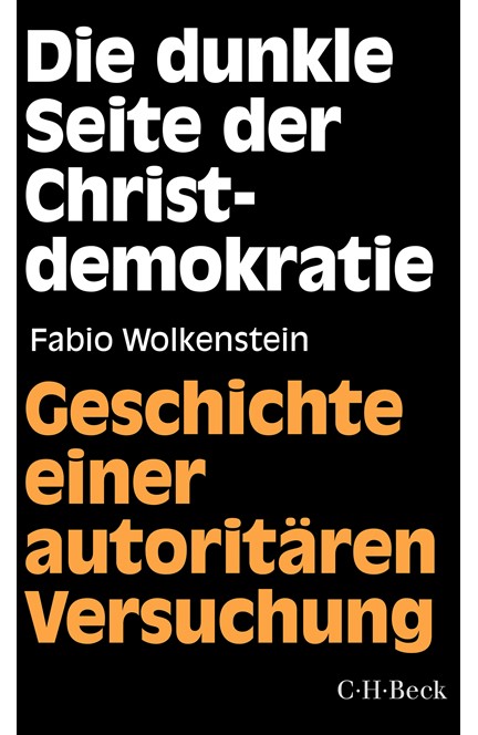Cover: Fabio Wolkenstein, Die dunkle Seite der Christdemokratie