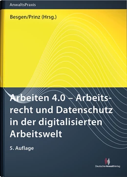 Abbildung von Besgen / Prinz | Arbeiten 4.0 - Arbeitsrecht und Datenschutz in der digitalisierten Arbeitswelt | 5. Auflage | 2022 | beck-shop.de