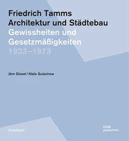 Abbildung von Düwel / Gutschow | Friedrich Tamms. Architektur und Städtebau 1933-1973 | 1. Auflage | 2021 | beck-shop.de