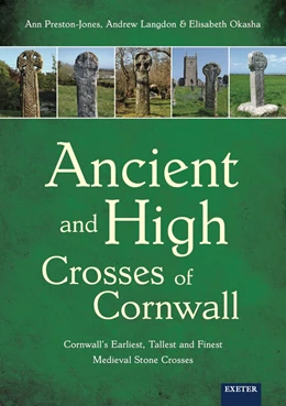 Abbildung von Preston-Jones / Langdon | Ancient and High Crosses of Cornwall | 1. Auflage | 2021 | beck-shop.de