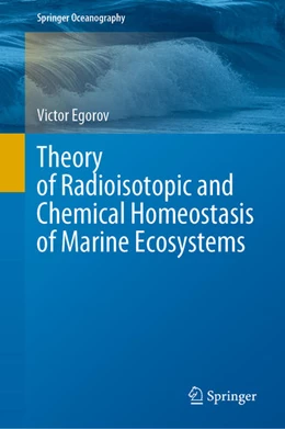 Abbildung von Egorov | Theory of Radioisotopic and Chemical Homeostasis of Marine Ecosystems | 1. Auflage | 2021 | beck-shop.de