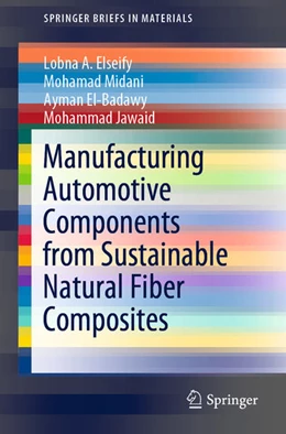 Abbildung von Elseify / Midani | Manufacturing Automotive Components from Sustainable Natural Fiber Composites | 1. Auflage | 2021 | beck-shop.de