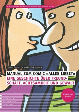 Abbildung von Gonser / Elmer | Manual: Alles Liebe? Eine Geschichte über Freundschaft, Achtsamkeit und Gewalt | 2. Auflage | 2021 | beck-shop.de