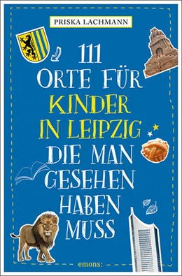 Abbildung von Lachmann | 111 Orte für Kinder in Leipzig, die man gesehen haben muss | 2. Auflage | 2021 | beck-shop.de