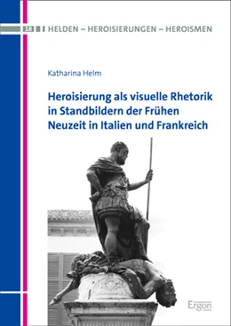 Abbildung von Helm | Heroisierung als visuelle Rhetorik in Standbildern der Frühen Neuzeit in Italien und Frankreich | 1. Auflage | 2023 | beck-shop.de