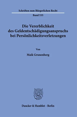 Abbildung von Grunenberg | Die Vererblichkeit des Geldentschädigungsanspruchs bei Persönlichkeitsverletzungen. | 1. Auflage | 2021 | beck-shop.de