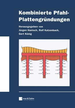 Abbildung von Hanisch / Katzenbach | Kombinierte Pfahl-Plattengründungen | 1. Auflage | 2021 | beck-shop.de