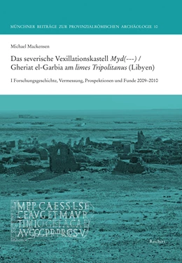 Abbildung von Mackensen | Das severische Vexillationskastell Myd(---) / Gheriat el-Garbia am limes Tripolitanus (Libyen) | 1. Auflage | 2021 | 10 | beck-shop.de
