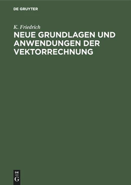 Abbildung von Friedrich | Neue Grundlagen und Anwendungen der Vektorrechnung | 1. Auflage | 2019 | beck-shop.de