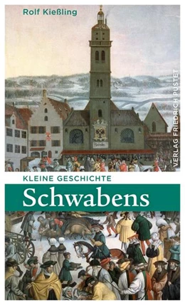 Abbildung von Kießling | Kleine Geschichte Schwabens | 3. Auflage | 2021 | beck-shop.de