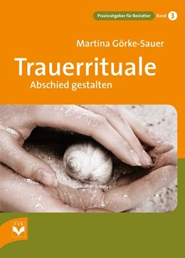 Abbildung von Görke-Sauer | Trauerrituale Abschied gestalten | 5. Auflage | 2021 | beck-shop.de