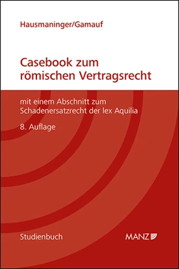 Abbildung von Hausmaninger / Gamauf | Casebook zum römischen Vertragsrecht | 8. Auflage | 2021 | beck-shop.de