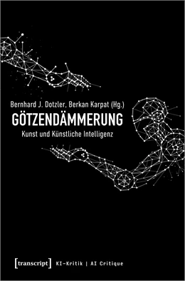 Abbildung von Dotzler / Karpat | Götzendämmerung - Kunst und Künstliche Intelligenz | 1. Auflage | 2021 | beck-shop.de