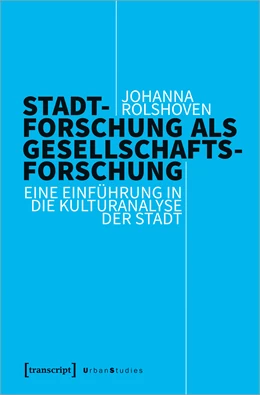 Abbildung von Rolshoven | Stadtforschung als Gesellschaftsforschung | 1. Auflage | 2021 | beck-shop.de