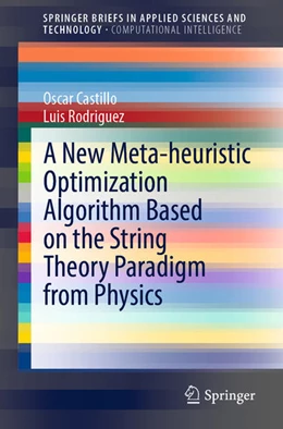 Abbildung von Castillo / Rodriguez | A New Meta-heuristic Optimization Algorithm Based on the String Theory Paradigm from Physics | 1. Auflage | 2021 | beck-shop.de