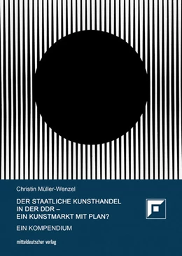 Abbildung von Müller-Wenzel | Der Staatliche Kunsthandel in der DDR - ein Kunstmarkt mit Plan? | 1. Auflage | 2021 | beck-shop.de
