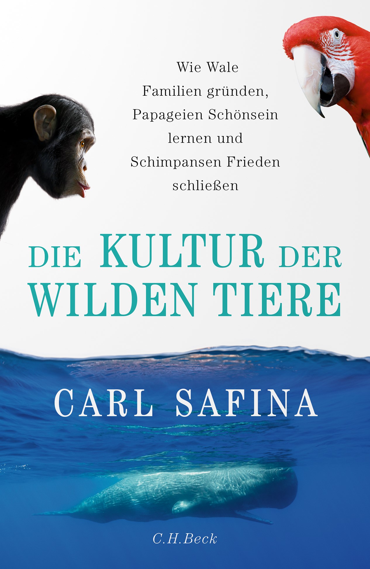Cover: Safina, Carl, Die Kultur der wilden Tiere