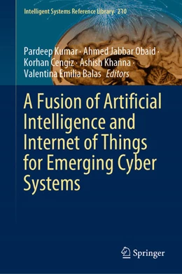 Abbildung von Kumar / Obaid | A Fusion of Artificial Intelligence and Internet of Things for Emerging Cyber Systems | 1. Auflage | 2021 | beck-shop.de