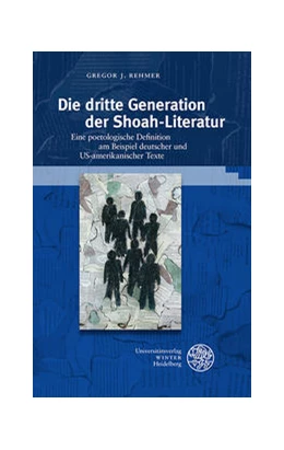 Abbildung von Rehmer | Die dritte Generation der Shoah-Literatur | 1. Auflage | 2021 | beck-shop.de
