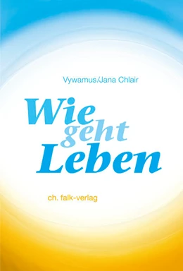 Abbildung von Chlair / Vywamus | Wie geht Leben? | 1. Auflage | 2021 | beck-shop.de