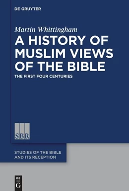 Abbildung von Whittingham | A History of Muslim Views of the Bible | 1. Auflage | 2020 | beck-shop.de
