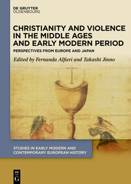 Abbildung von Alfieri / Jinno | Christianity and Violence in the Middle Ages and Early Modern Period | 1. Auflage | 2021 | beck-shop.de