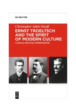 Abbildung von Adair-Toteff | Ernst Troeltsch and the Spirit of Modern Culture | 1. Auflage | 2021 | beck-shop.de