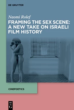 Abbildung von Rolef | Framing the Sex Scene: A New Take on Israeli Film History | 1. Auflage | 2021 | beck-shop.de