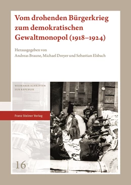 Abbildung von Braune / Dreyer | Vom drohenden Bürgerkrieg zum demokratischen Gewaltmonopol (1918-1924) | 1. Auflage | 2021 | beck-shop.de