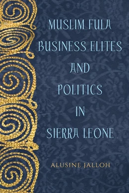 Abbildung von Jalloh | Muslim Fula Business Elites and Politics in Sierra Leone | 1. Auflage | 2018 | 78 | beck-shop.de