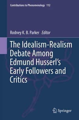 Abbildung von Parker | The Idealism-Realism Debate Among Edmund Husserl's Early Followers and Critics | 1. Auflage | 2021 | beck-shop.de