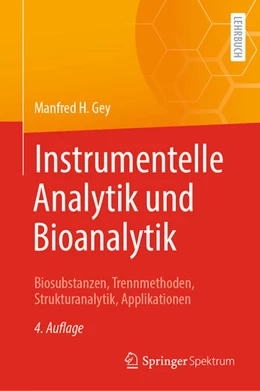 Abbildung von Gey | Instrumentelle Analytik und Bioanalytik | 4. Auflage | 2021 | beck-shop.de