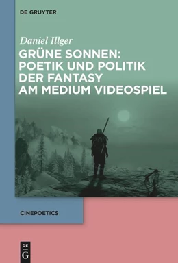 Abbildung von Illger | Grüne Sonnen: Poetik und Politik der Fantasy am Medium Videospiel | 1. Auflage | 2020 | beck-shop.de