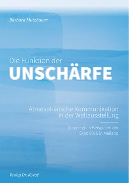 Abbildung von Mutzbauer | Die Funktion der Unschärfe – Atmosphärische Kommunikation in der Weltausstellung | 1. Auflage | 2021 | 4 | beck-shop.de