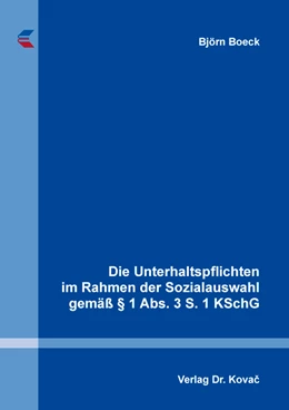Abbildung von Boeck | Die Unterhaltspflichten im Rahmen der Sozialauswahl gemäß § 1 Abs. 3 S. 1 KSchG | 1. Auflage | 2021 | 270 | beck-shop.de