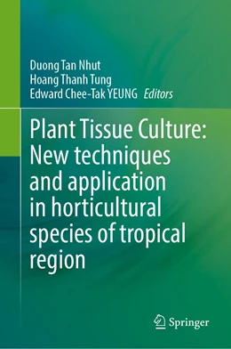 Abbildung von Nhut / Tung | Plant Tissue Culture: New Techniques and Application in Horticultural Species of Tropical Region | 1. Auflage | 2022 | beck-shop.de