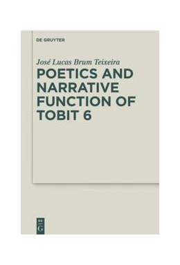 Abbildung von Brum Teixeira | Poetics and Narrative Function of Tobit 6 | 1. Auflage | 2019 | beck-shop.de