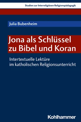 Abbildung von Bubenheim | Jona als Schlüssel zu Bibel und Koran | 1. Auflage | 2021 | beck-shop.de